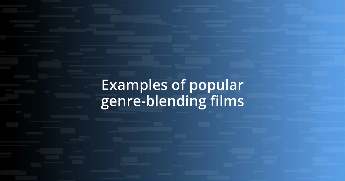 Examples of popular genre-blending films