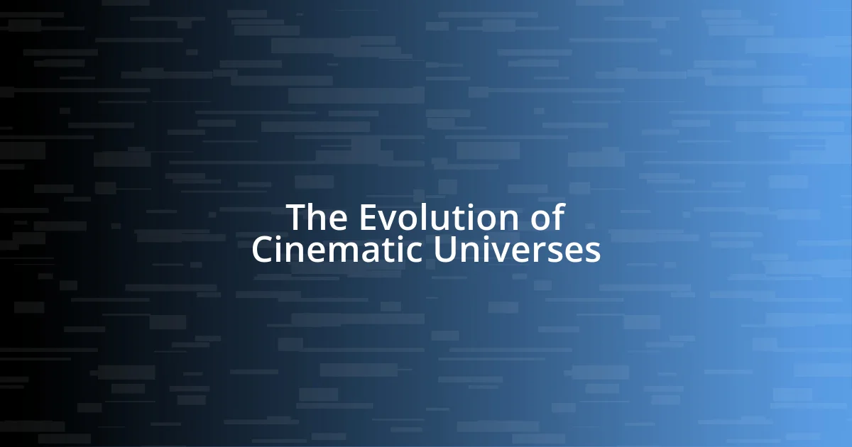 The Evolution of Cinematic Universes