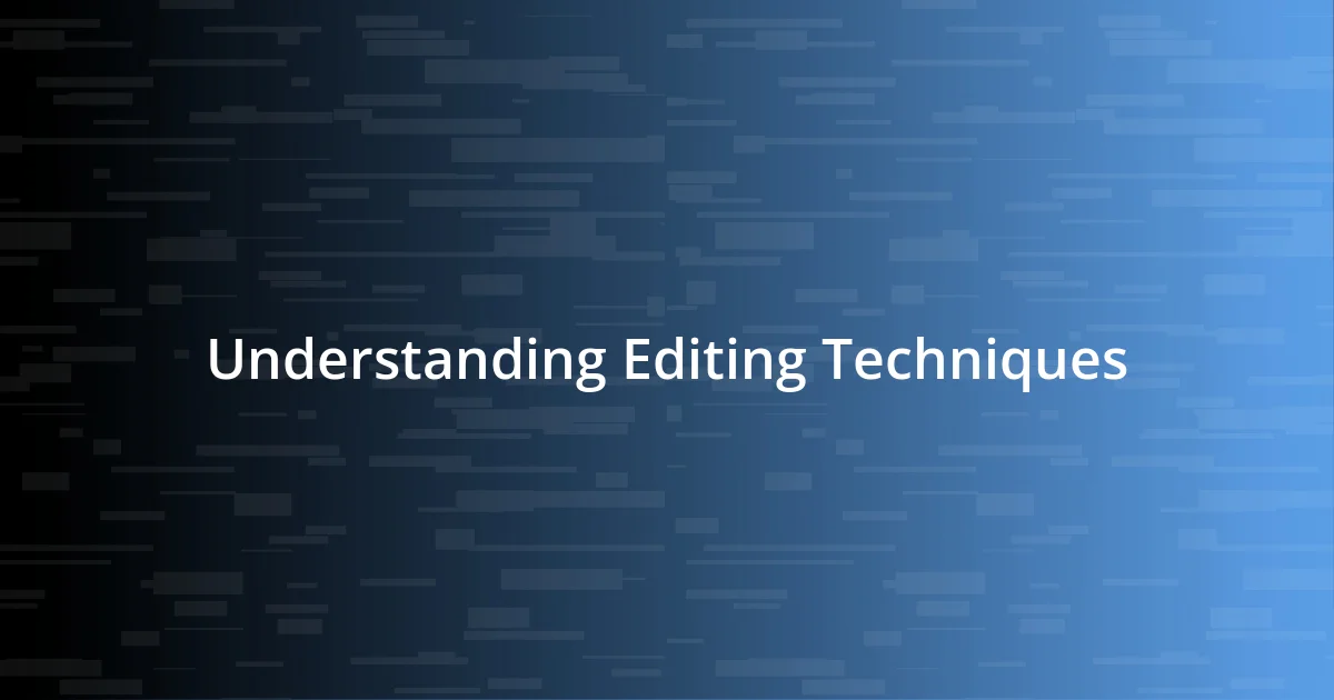 Understanding Editing Techniques