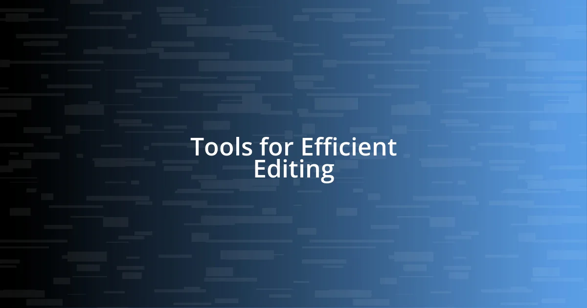 Tools for Efficient Editing