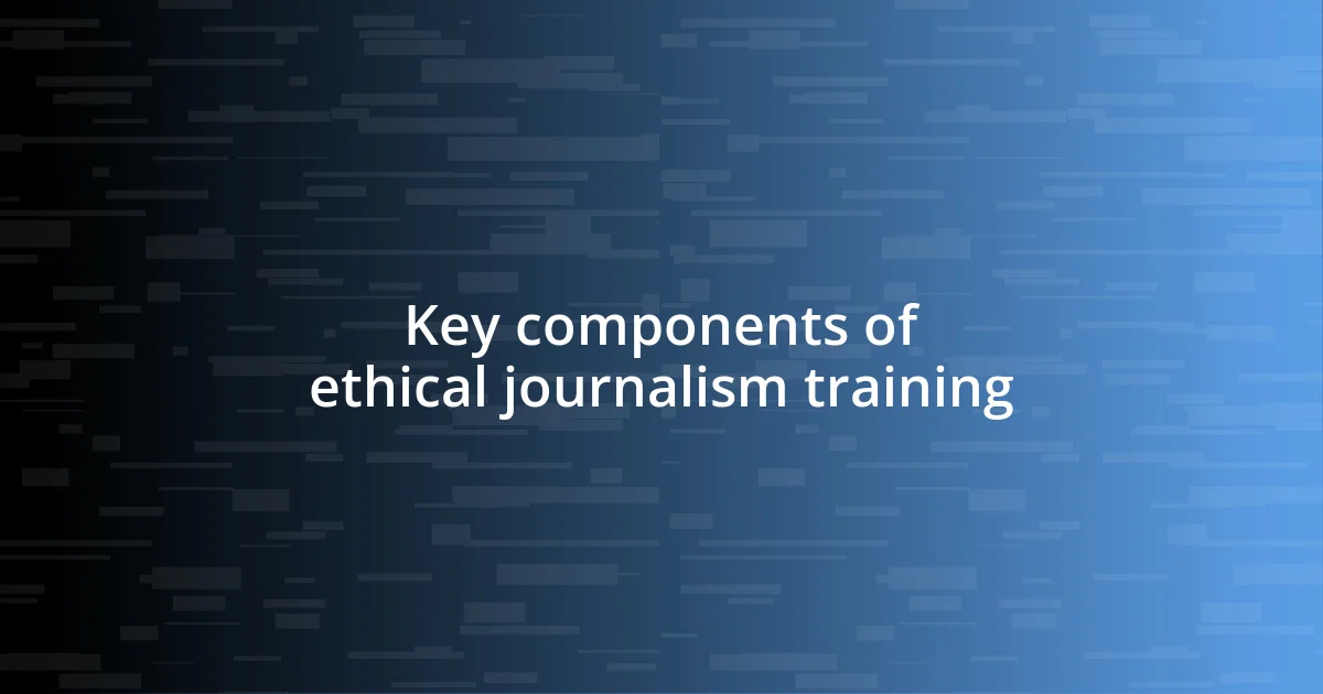 Key components of ethical journalism training