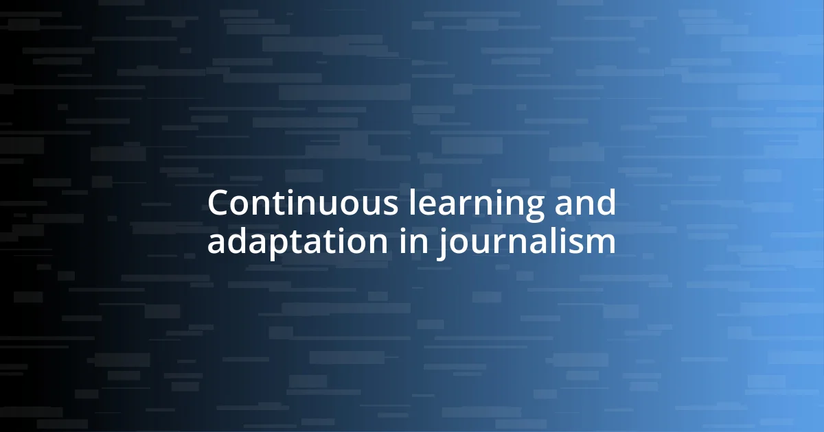 Continuous learning and adaptation in journalism