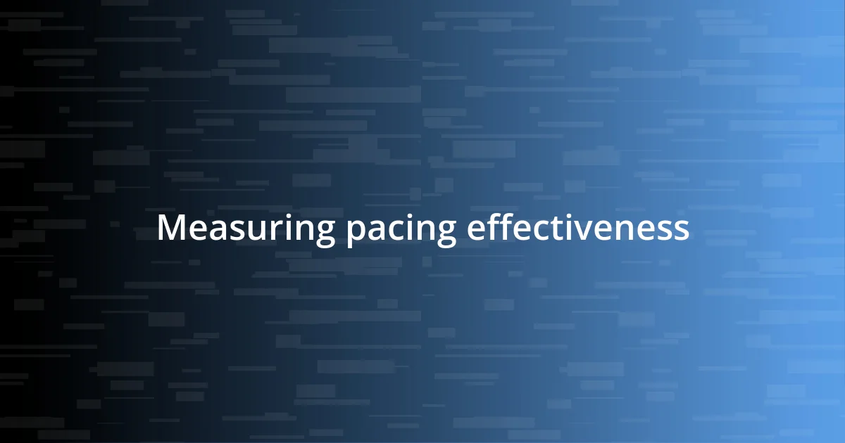 Measuring pacing effectiveness