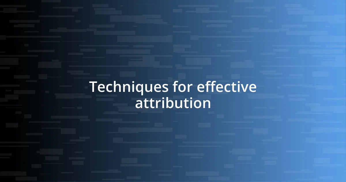 Techniques for effective attribution