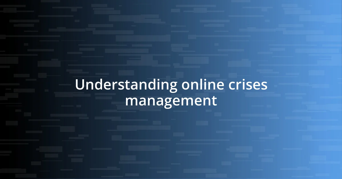 Understanding online crises management