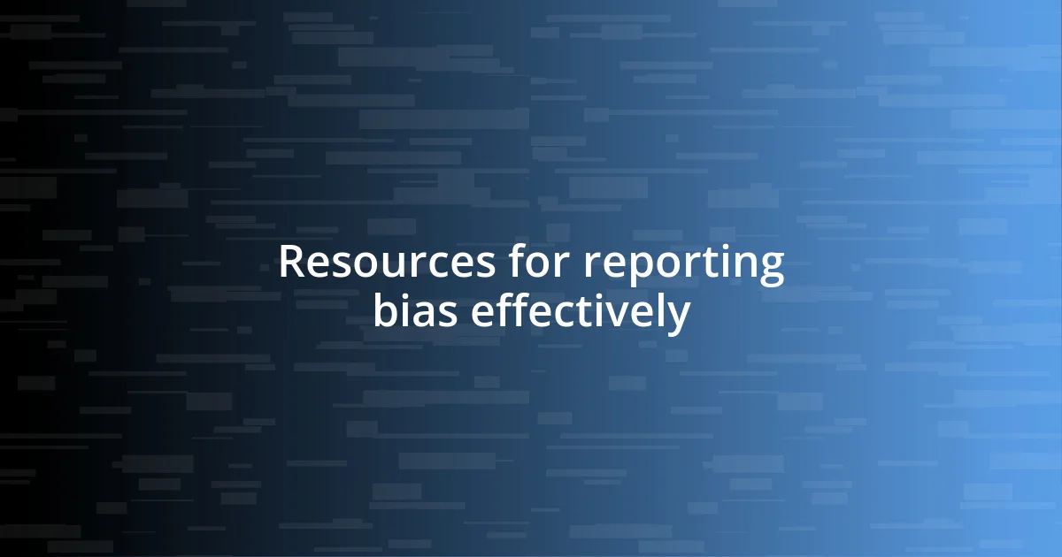 Resources for reporting bias effectively