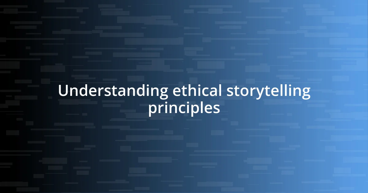 Understanding ethical storytelling principles