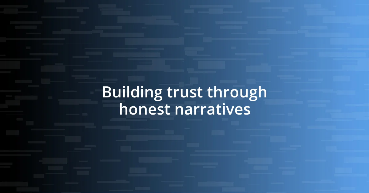 Building trust through honest narratives