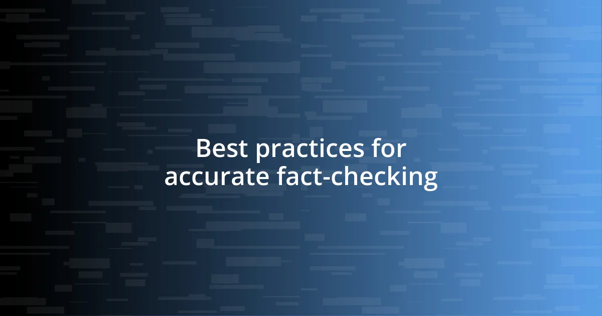 Best practices for accurate fact-checking