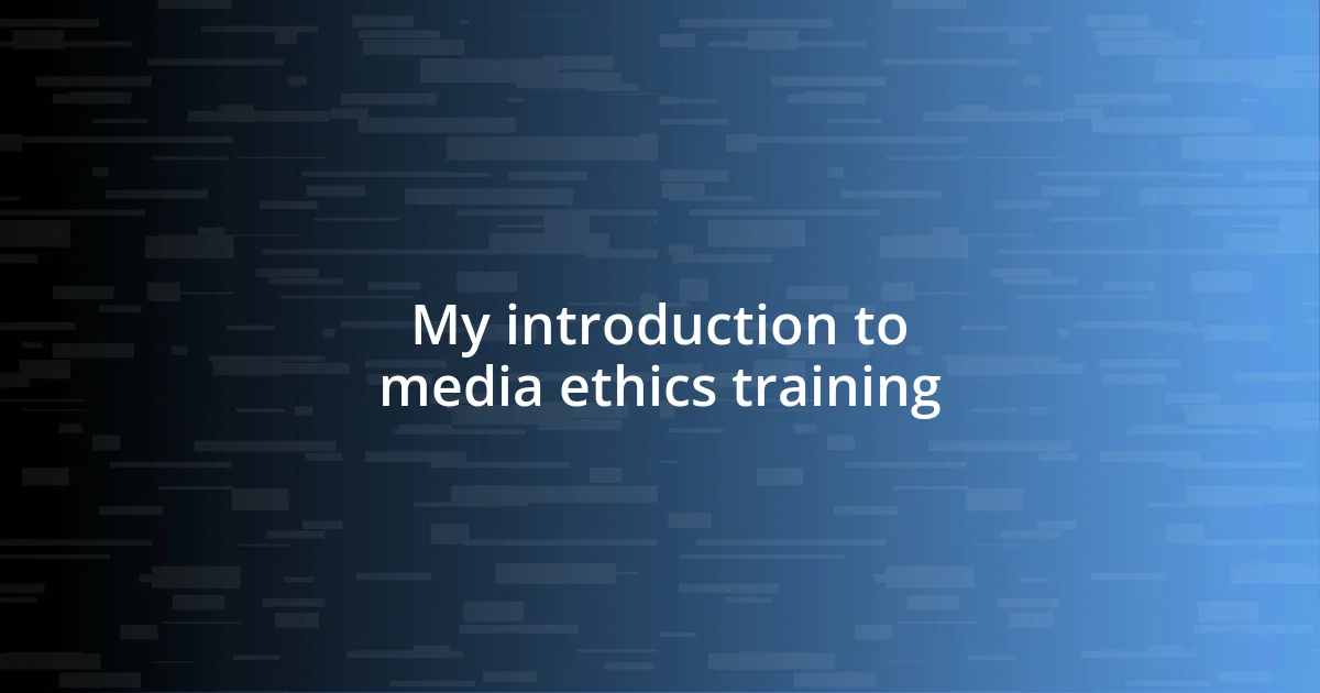 My introduction to media ethics training