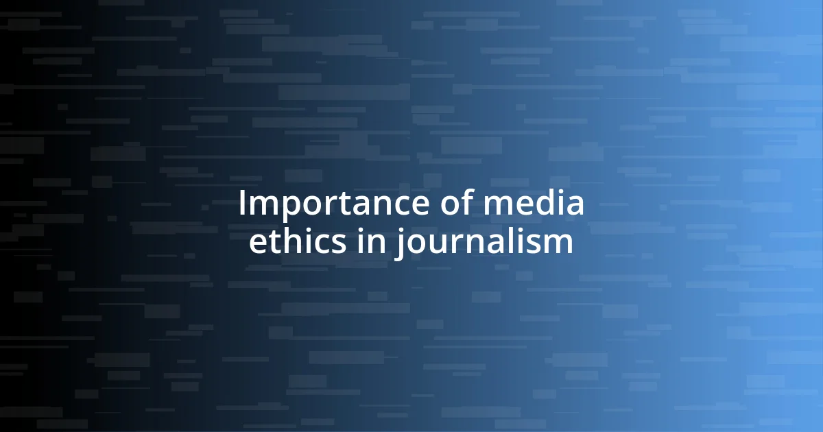 Importance of media ethics in journalism