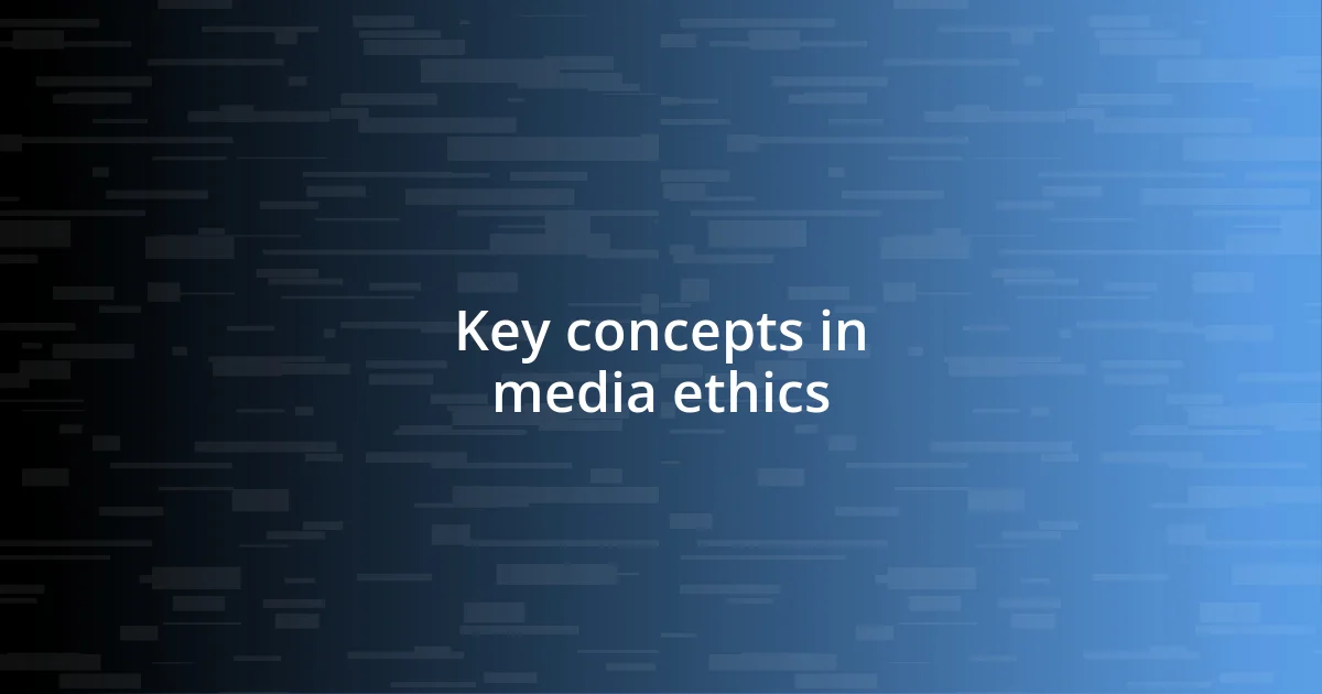 Key concepts in media ethics