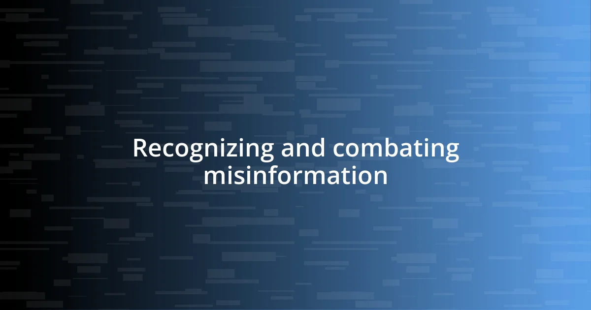 Recognizing and combating misinformation