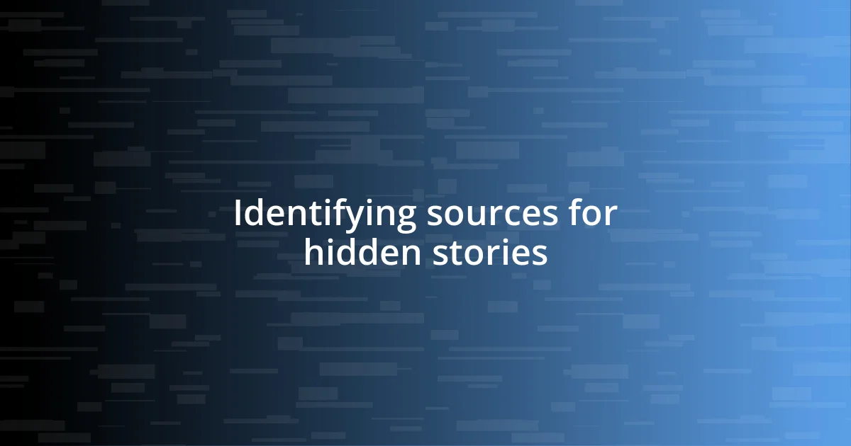 Identifying sources for hidden stories