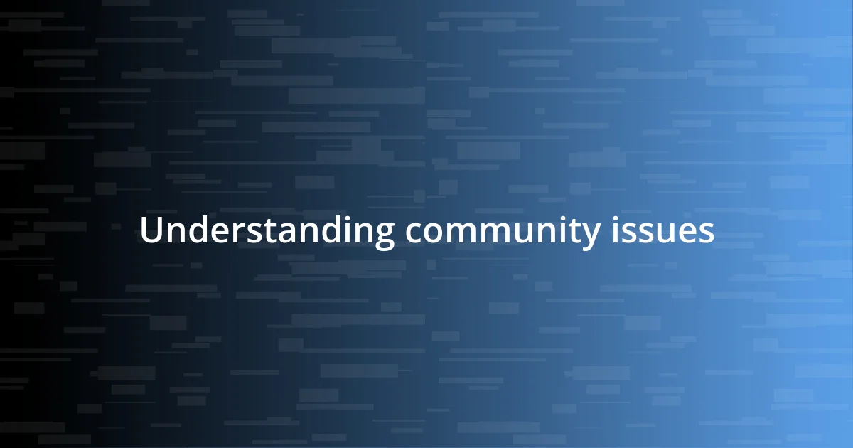 Understanding community issues