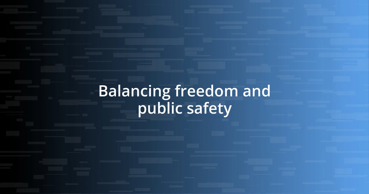 Balancing freedom and public safety