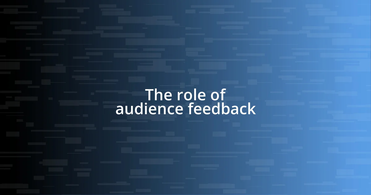 The role of audience feedback