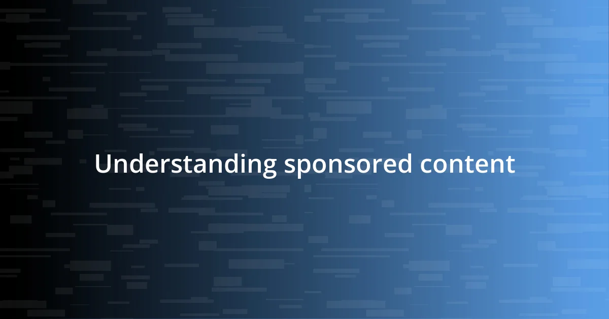 Understanding sponsored content