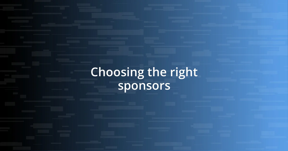 Choosing the right sponsors