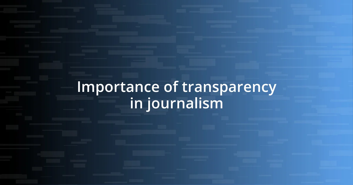 Importance of transparency in journalism