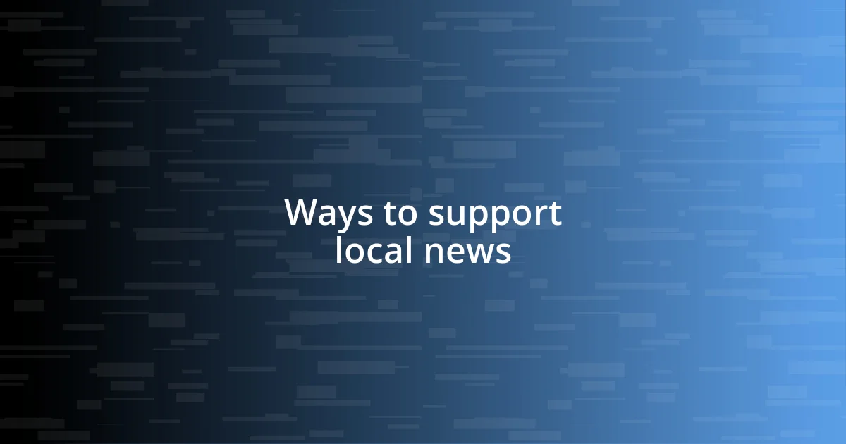 Ways to support local news