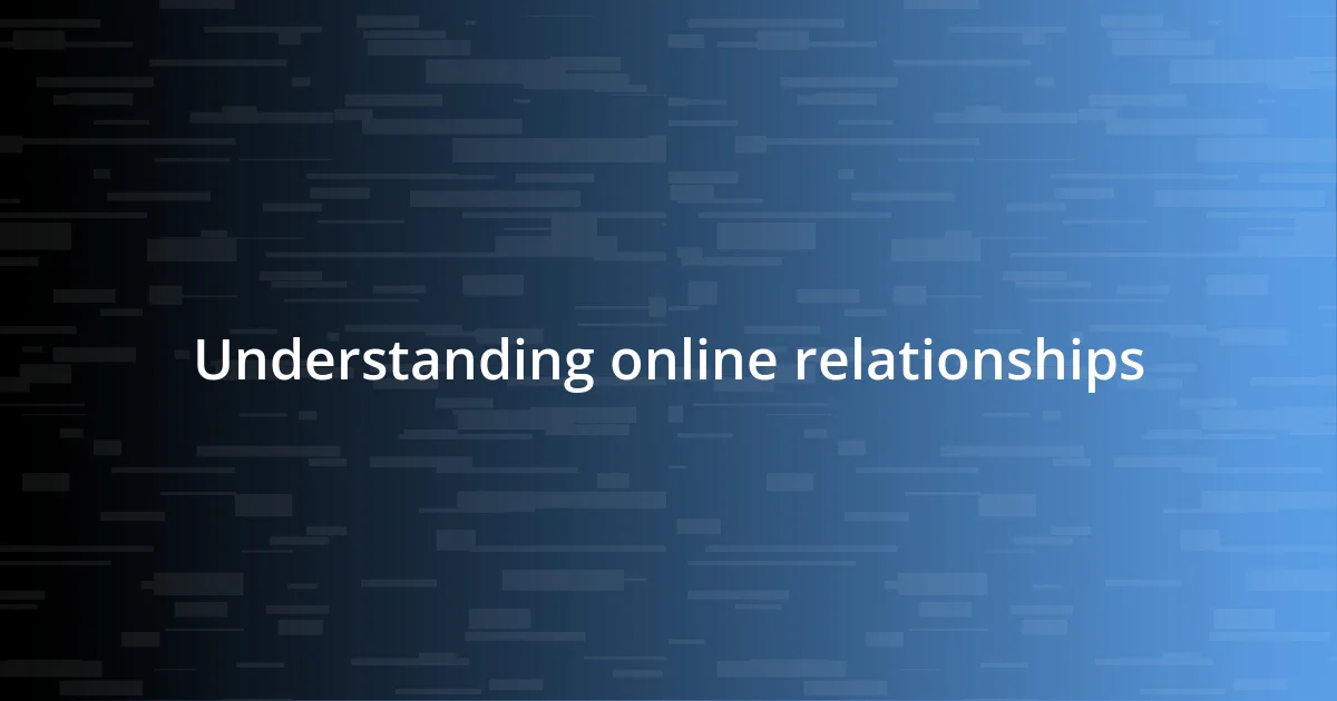 Understanding online relationships