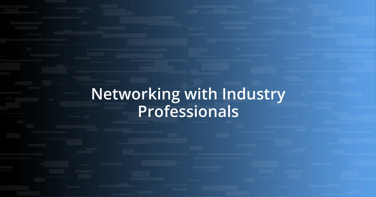 Networking with Industry Professionals