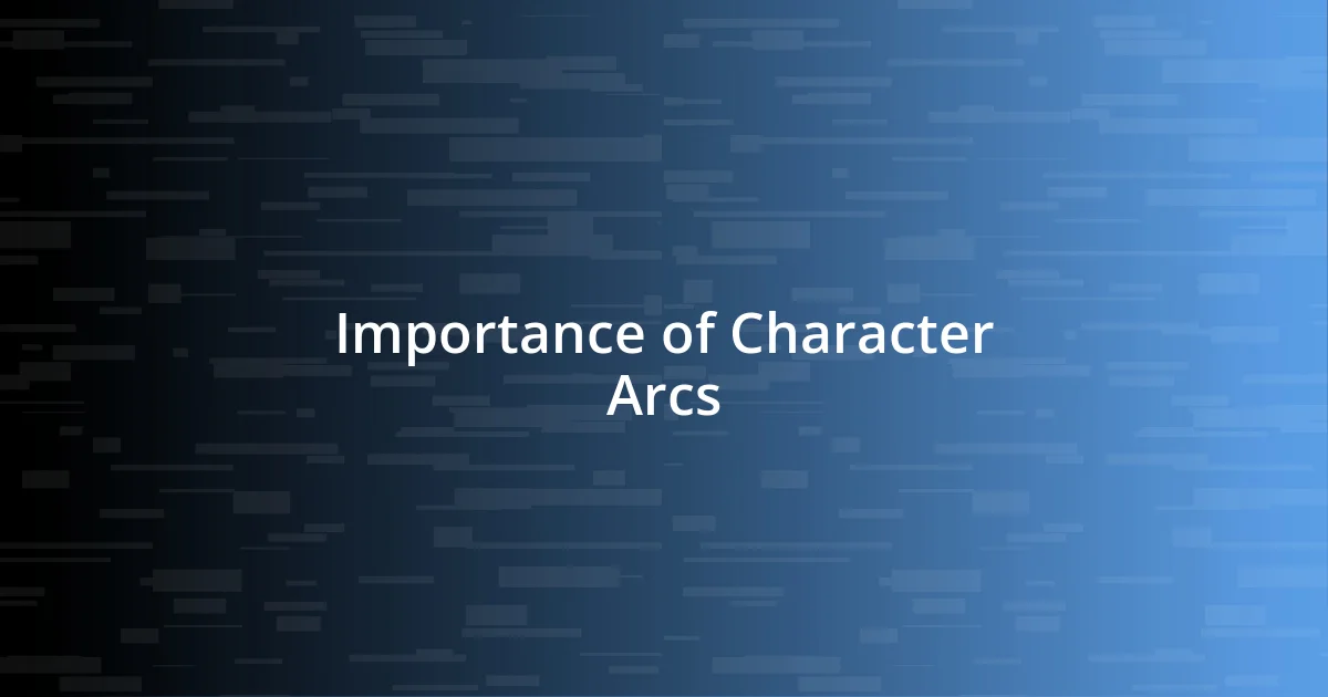 Importance of Character Arcs