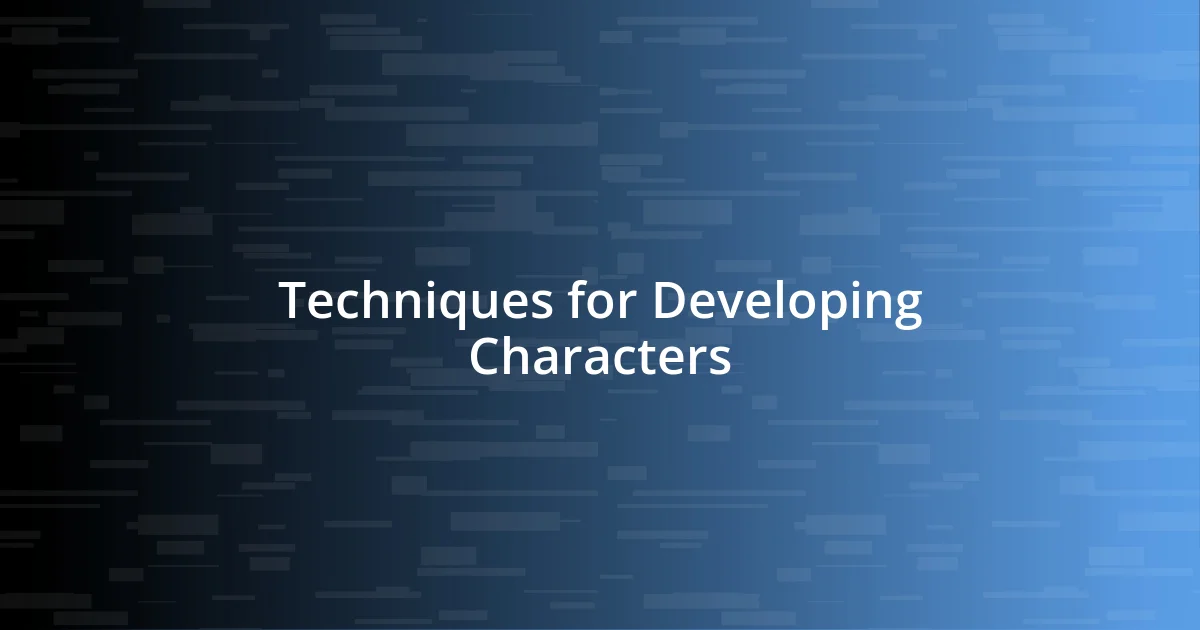 Techniques for Developing Characters