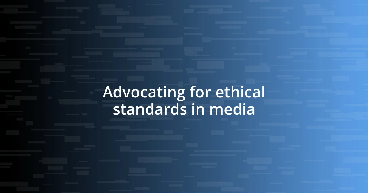 Advocating for ethical standards in media