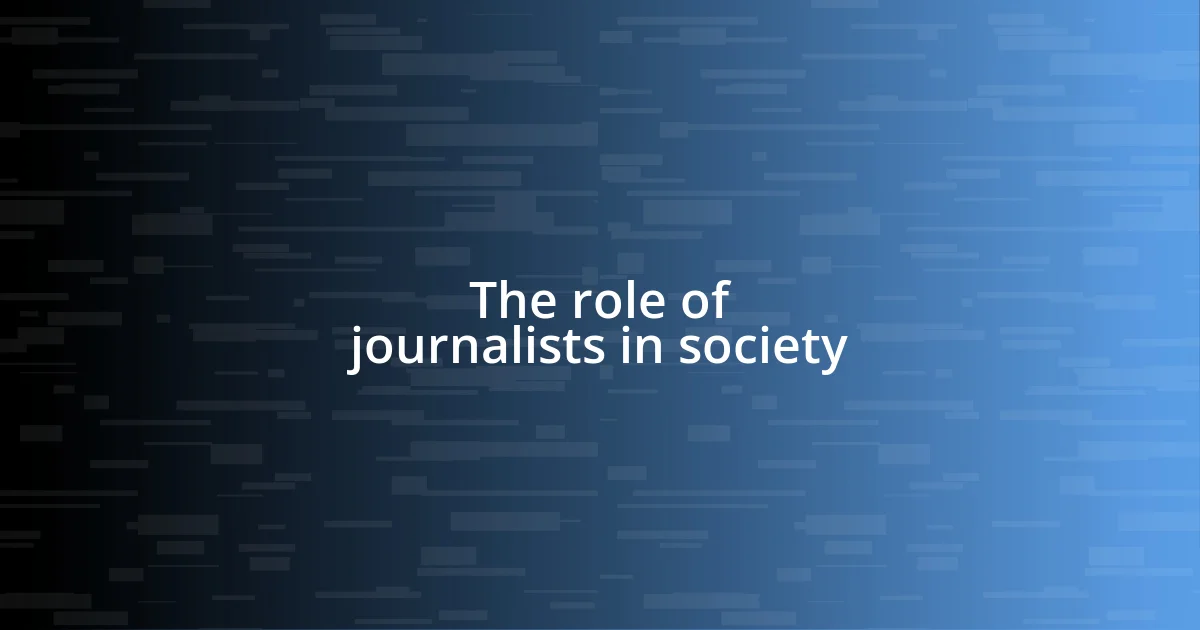 The role of journalists in society