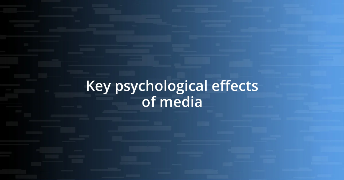 Key psychological effects of media