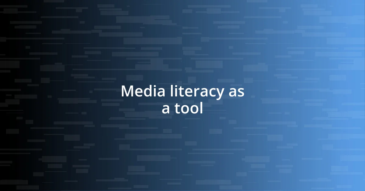 Media literacy as a tool