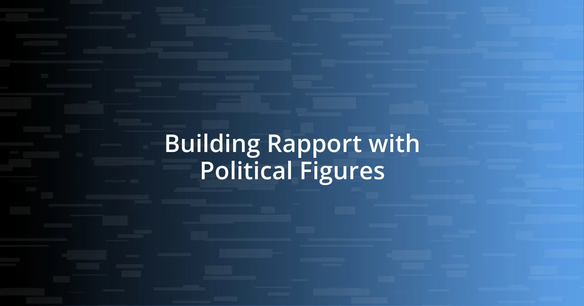 Building Rapport with Political Figures