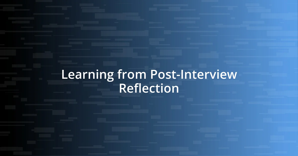 Learning from Post-Interview Reflection