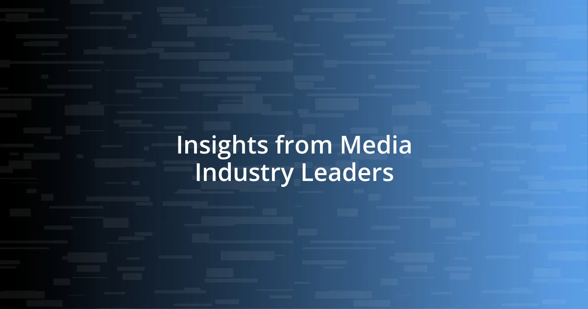 Insights from Media Industry Leaders