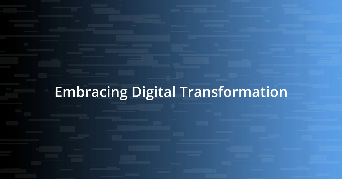 Embracing Digital Transformation