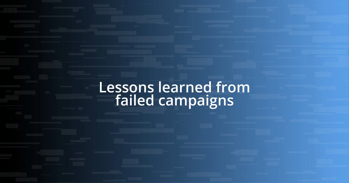 Lessons learned from failed campaigns