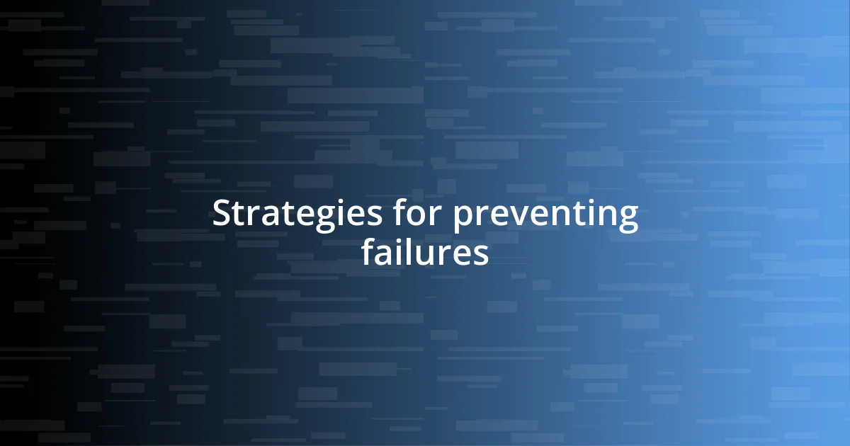 Strategies for preventing failures