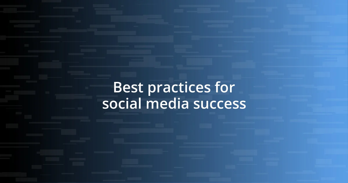 Best practices for social media success