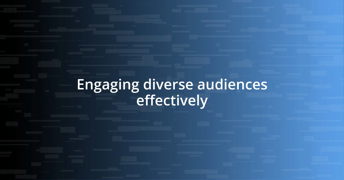 Engaging diverse audiences effectively