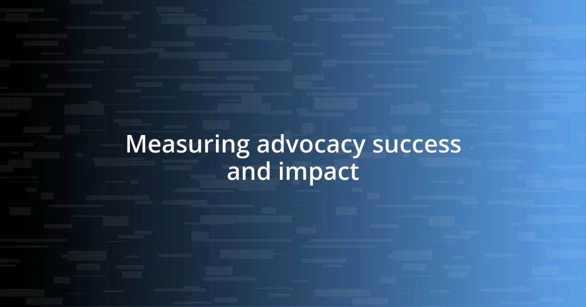 Measuring advocacy success and impact