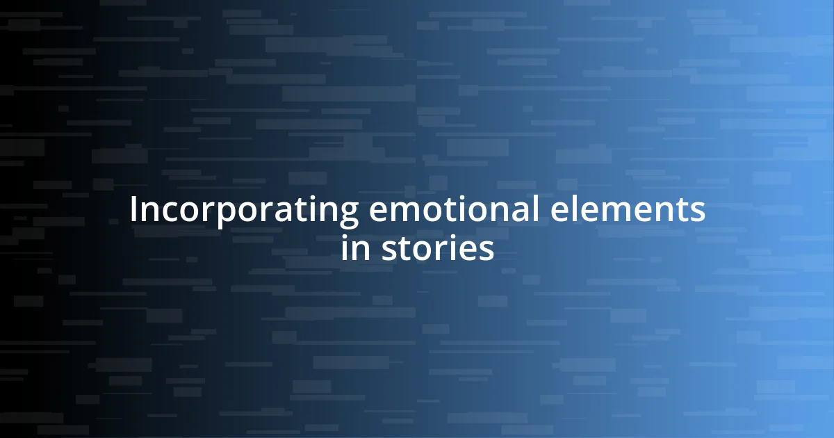 Incorporating emotional elements in stories