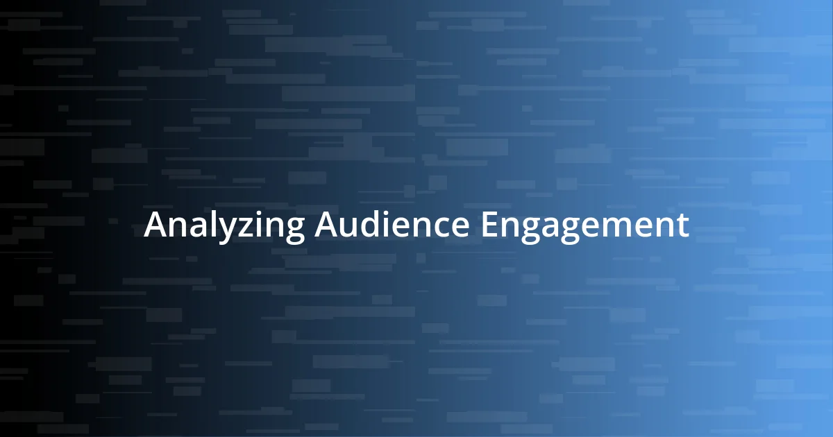 Analyzing Audience Engagement