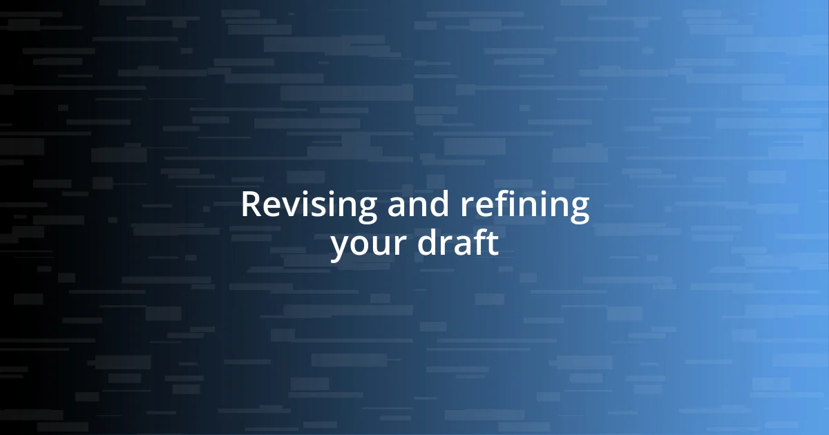 Revising and refining your draft